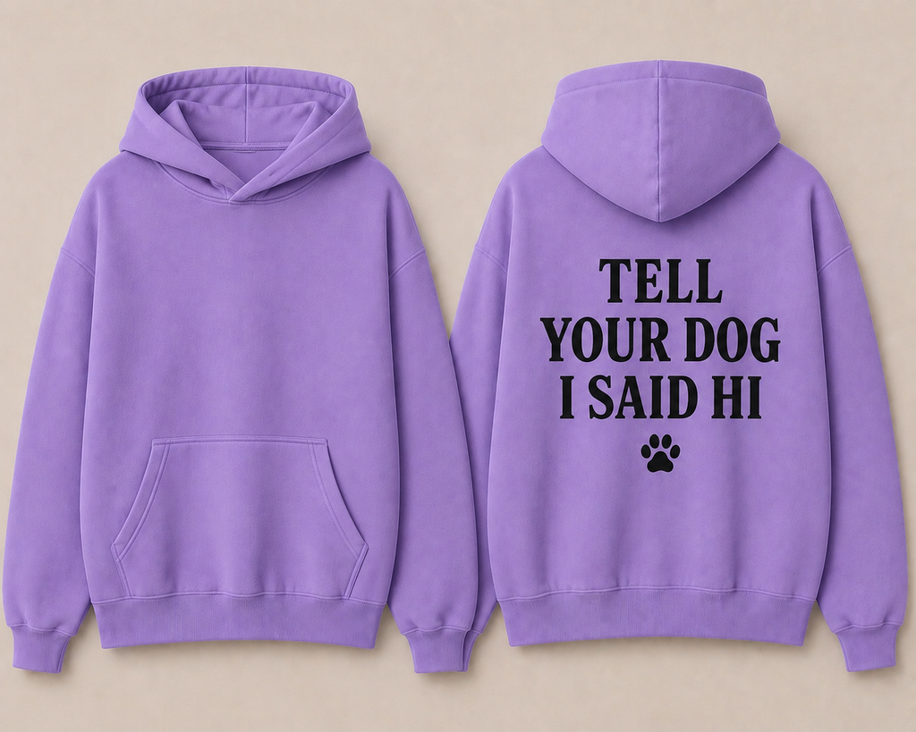 The Tell your Dog Hoodie