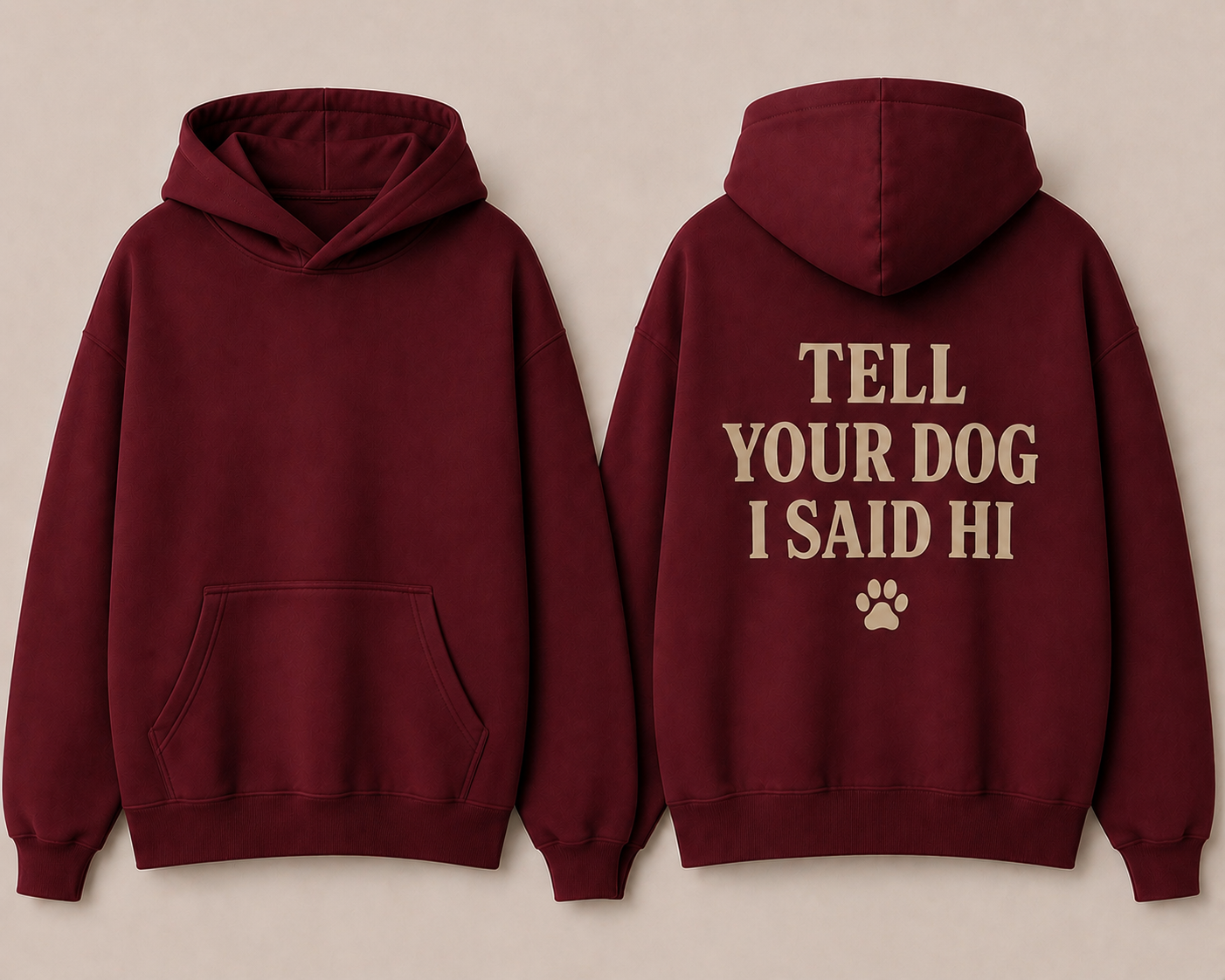The Tell your Dog Hoodie