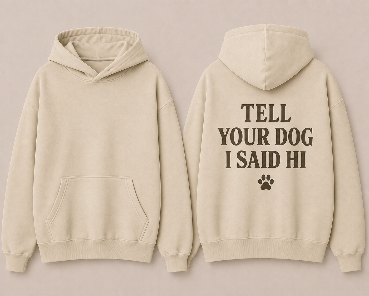 The Tell your Dog Hoodie