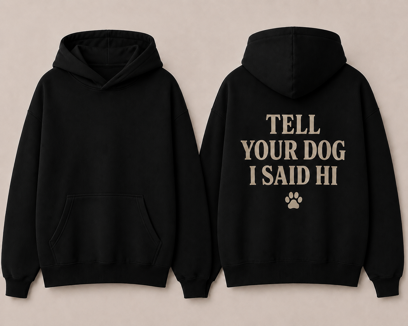 The Tell your Dog Hoodie