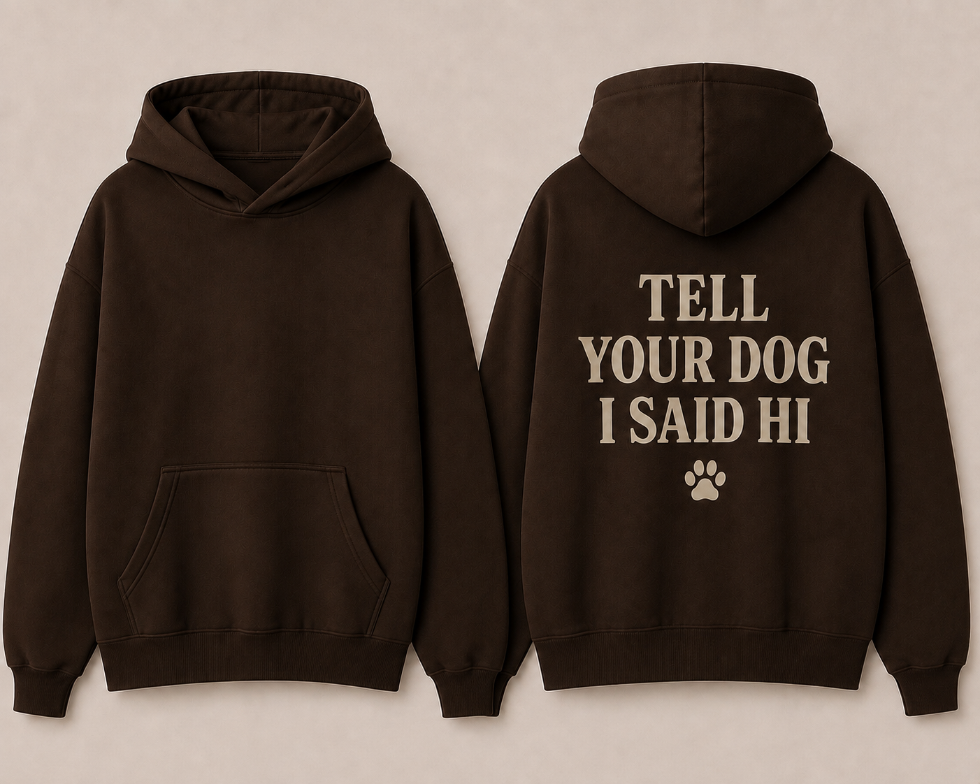 The Tell your Dog Hoodie